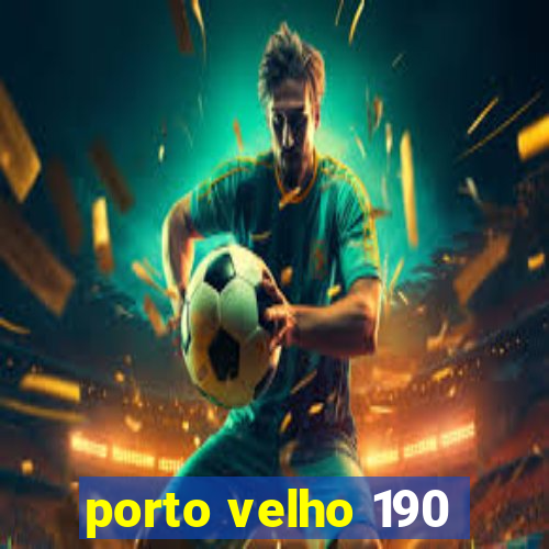 porto velho 190